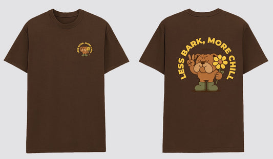 Less Bark, More Chill Tee