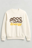 Dog Dad Energy Sweatshirt