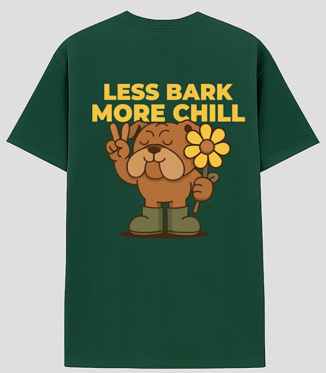 Less Bark, More Chill Tee