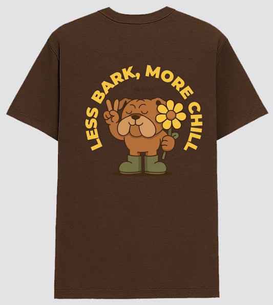 Less Bark, More Chill Tee